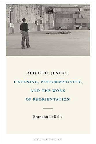 Acoustic Justice: Listening Performativity and the Work