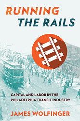 Running the Rails: Capital and Labor in the Philadelphia Transit