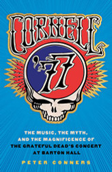 Cornell '77: The Music the Myth and the Magnificence of the Grateful