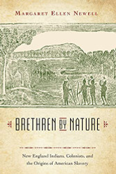 Brethren by Nature: New England Indians Colonists and the Origins
