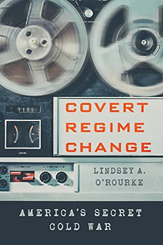 Covert Regime Change: America's Secret Cold War