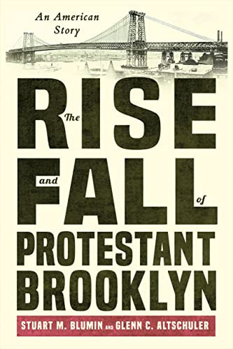 Rise and Fall of Protestant Brooklyn: An American Story