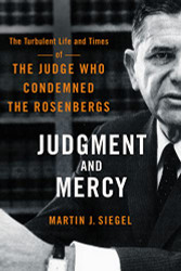 Judgment and Mercy: The Turbulent Life and Times of the Judge Who