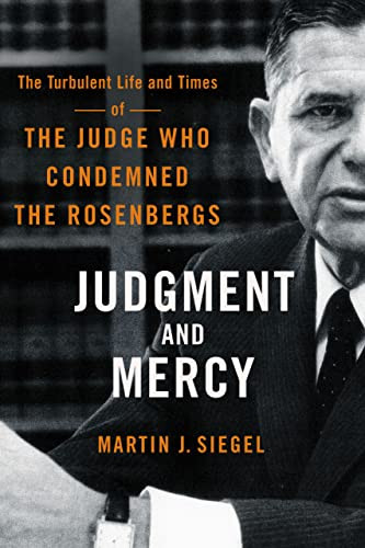 Judgment and Mercy: The Turbulent Life and Times of the Judge Who