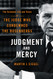 Judgment and Mercy: The Turbulent Life and Times of the Judge Who