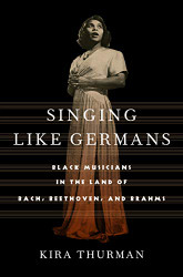Singing Like Germans: Black Musicians in the Land of Bach Beethoven