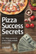 Pizza Success Secrets