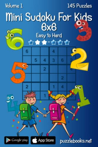 Mini Sudoku For Kids 6x6 - Easy to Hard - Volume 1 - 145 Puzzles
