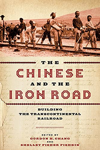 Chinese and the Iron Road: Building the Transcontinental Railroad