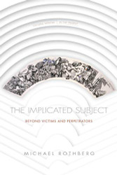 Implicated Subject: Beyond Victims and Perpetrators - Cultural