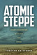 Atomic Steppe: How Kazakhstan Gave Up the Bomb