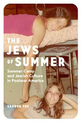 Jews of Summer: Summer Camp and Jewish Culture in Postwar America