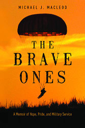 Brave Ones: A Memoir of Hope Pride and Military Service