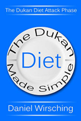 Dukan Diet Made Simple: The Dukan Diet Attack Phase - Includes A