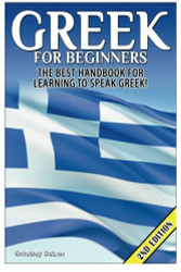 Greek for Beginners: The Best Handbook for Learning to Speak Greek!