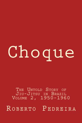 Choque: The Untold Story of Jiu-Jitsu in Brazil Volume 2 1950-1960