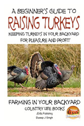 Beginner's Guide to raising Turkeys - Raising Turkeys in Your