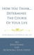 How You Think...Determines the Course of Your Life