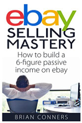 Ebay Selling Mastery: How to make $5000 per month Selling Stuff on