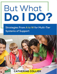 But What Do I DO?: Strategies From A to W for Multi-Tier Systems