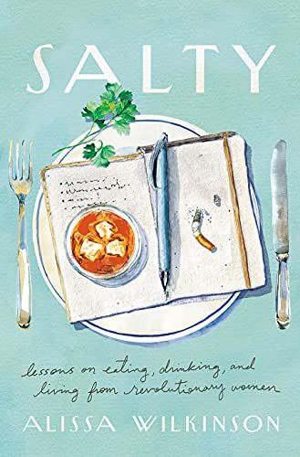 Salty: Lessons on Eating Drinking and Living from Revolutionary