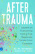 After Trauma: Lessons on Overcoming from a First Responder Turned