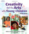 Creativity And The Arts With Young Children