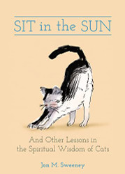 Sit in the Sun: And Other Lessons in the Spiritual Wisdom of Cats