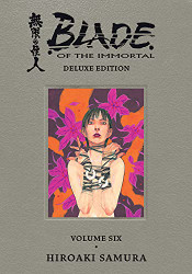 Blade of the Immortal Deluxe Volume 6 (Blade of the Immortal 6)