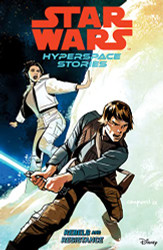 Star Wars: Hyperspace Stories Volume 1--Rebels and Resistance