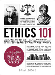 Ethics 101: From Altruism and Utilitarianism to Bioethics