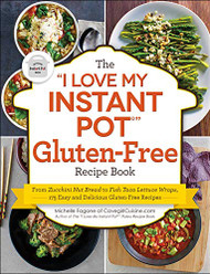 "I Love My Instant Pot?" Gluten-Free Recipe Book