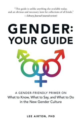 Gender: Your Guide: A Gender-Friendly Primer on What to Know What