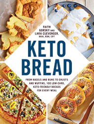 Keto Bread: From Bagels and Buns to Crusts and Muffins 100 Low-Carb