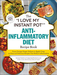 "I Love My Instant Pot " Anti-Inflammatory Diet Recipe Book