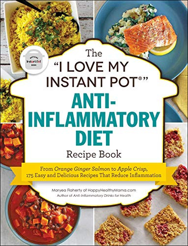 "I Love My Instant Pot " Anti-Inflammatory Diet Recipe Book