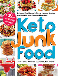 Keto Junk Food: 100 Low-Carb Recipes for the Foods You Crave - Minus