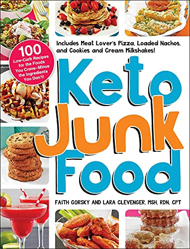 Keto Junk Food: 100 Low-Carb Recipes for the Foods You Crave - Minus