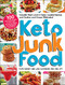 Keto Junk Food: 100 Low-Carb Recipes for the Foods You Crave - Minus