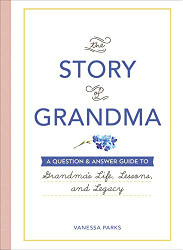 Story of Grandma: A Question & Answer Guide to Grandma's Life