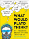 What Would Plato Think