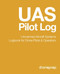 UAS Pilot Log: Unmanned Aircraft Systems Logbook for Drone Pilots