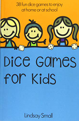 Dice Games for Kids: 38 Brilliant Dice Games to Enjoy at School or at