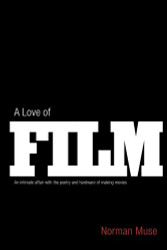 Love Of Film: An Intimate Affair with the Poetry and Hardware