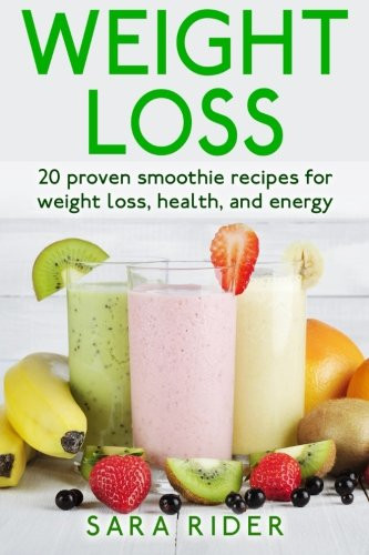 Weight Loss: 20 Proven Smoothie Recipes For Weight Loss Health