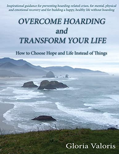Overcome Hoarding and Transform Your Life
