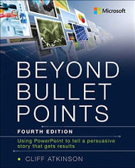 Beyond Bullet Points: Using PowerPoint to tell a compelling story that