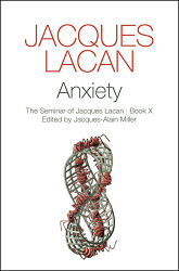 Anxiety: The Seminar of Jacques Lacan Book X