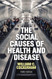 Social Causes of Health and Disease