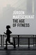 Age of Fitness: How the Body Came to Symbolize Success